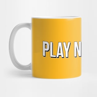 Play No Games Mug